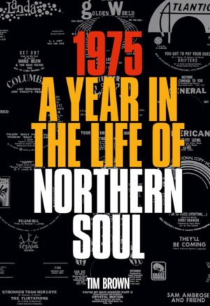 1975 A Year In The Life Of Northern Soul by Tim Brown Book