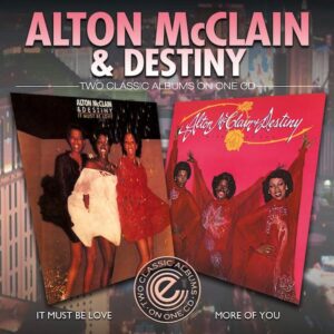 Alton McClain & Destiny - It Must Be Love / More Of You - Two Classic Albums On One CD (Expansion)