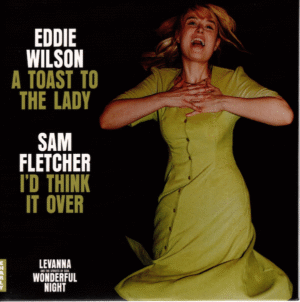 Eddie Wilson - A Toast To The Lady / Sam Fletcher - I'd Think It Over 45 (Charly) 7