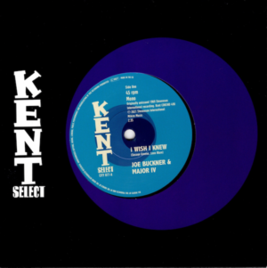 Joe Buckner & Major IV - I Wish I Knew / Hal Frazier - I Stand Blue 45 (Kent) 7