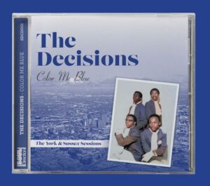 The Decisions - Color Me Blue - The York & Sussex Sessions CD (Soul Direction)