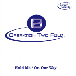 Operation Two Fold - Hold Me / On Our Way 45 (Detour) 7