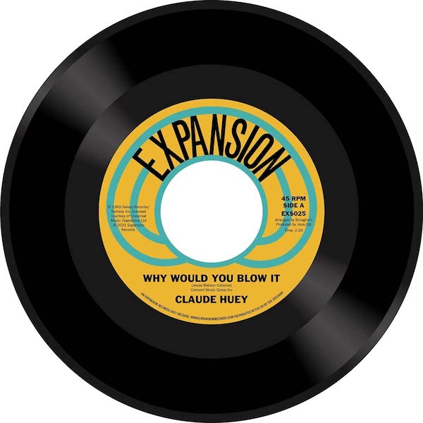 Claude Huey - Why Would You Blow It / Why Did Our Love Go 45 (Expansion) 7