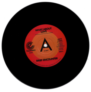 Brief Encounter - What About Love / Got A Good Feeling DEMO 45 (Expansion) 7