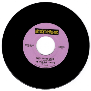 Fabulous Peps - With These Eyes / My Love Looks Good On You 45 (Detroit A Go Go) 7