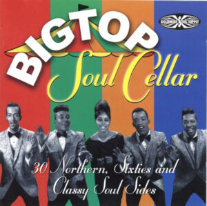 Big Top Soul Cellar - 30 Northern Sixties & Classy Soul Sides - Various Artists CD (Goldmine Soul Supply)
