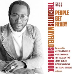 People Get Ready - The Curtis Mayfield Songbook - Various Artists CD (Kent)