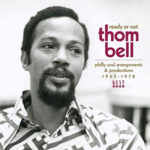 Ready Or Not - Thom Bell - Philly Soul Arrangements & Productions 1965-1978 CD (Kent)