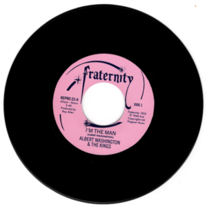 Albert Washington & The Kings - I'm The Man / Case Of The Blues 45 (Fraternity/ Kent) 7