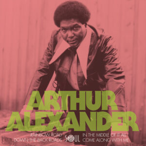 Arthur Alexander - Rainbow Road / Down The Back Roads / In The Middle Of It All / Come Along With Me 45 (Soul 4 Real) 7