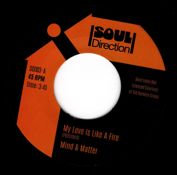 Mind & Matter - My Love Is Like A Fire / Would Be Mine 45 (Soul Direction) 7