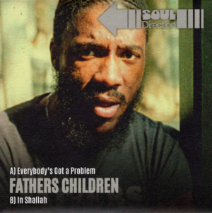 Fathers Children - Everybody's Got A Problem / In Shallah 45 (Soul Direction) 7