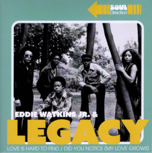 Eddie Watkins Jr & Legacy - Love Is Hard To Find / Did You Notice (My Love Grows) 45 (Soul Direction) 7