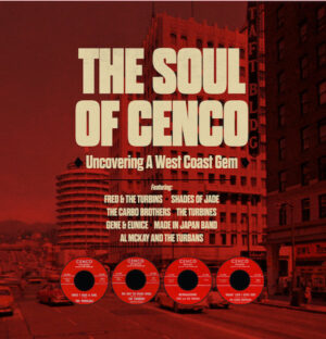 The Soul Of Cenco - Uncovering A West Coast Soul Gem - Various Artists LP (Soul Direction)