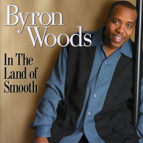 Byron Woods - In The Land Of Smooth CD