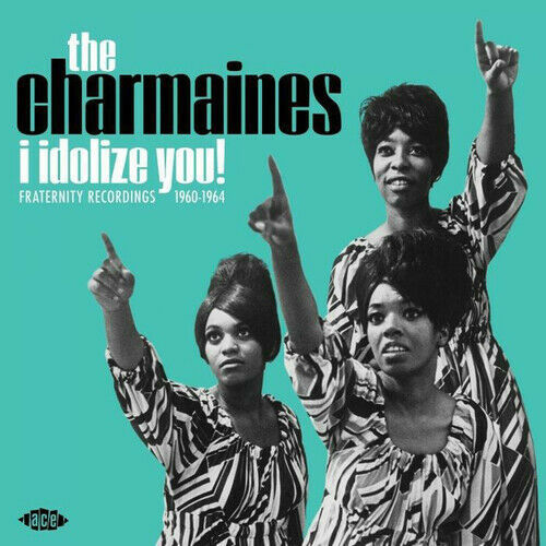 Charmaines - I Idolize You! - Fraternity Recordings 1960-1964 LP Vinyl (Ace)