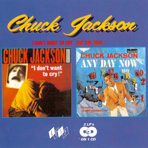 Chuck Jackson - I Don't Want To Cry / Any Day Now CD