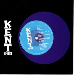 Willie Bollinger - I Won't Have To Cry No More / Willie Walker - Run Around 45 (Kent) 7" Vinyl