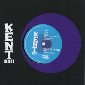 Phillip Mitchell - I'll See You In Hell First / Ray Godfrey - I Ain't Givin' Up 45 (Kent) 7" Vinyl