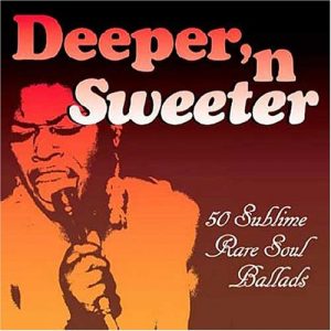 Deeper 'N Sweeter - 50 Sublime Rare Soul Ballads (2CD)