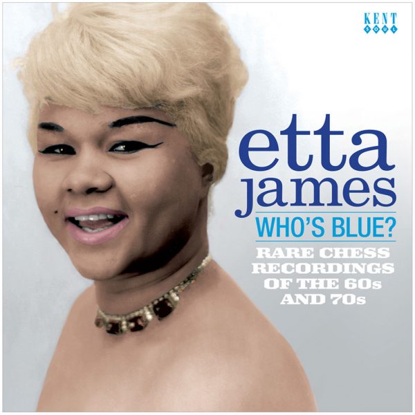 Etta James - Who's Blue? Rare Chess Recordings Of The 60s and 70s CD (Kent)