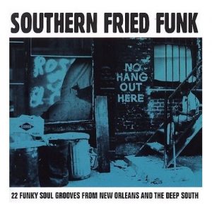 Southern Fried Funk 22 Funky Soul Grooves From New Orleans And The Deep South CD