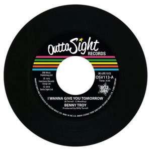 Benny Troy - I Wanna Give You Tomorrow 45 (Outta Sight) 7