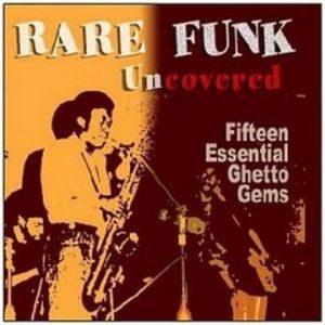 Rare Funk Uncovered 15 Essential Ghetto Gems - Various Artists CD (Goldmine Soul Supply)