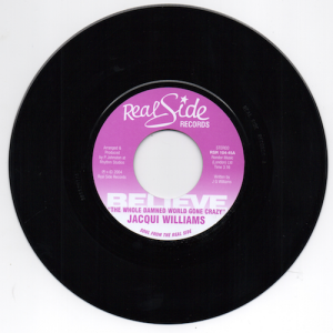 Jacqui Williams - Believe The Whole Damned World Gone Crazy / (Soulmix) 45 (Real Side) 7" Vinyl