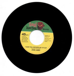 Jesse James - I Gave You Love With An 'A' Plus / Are You Gonna Leave Me 45 (Soul Junction) 7