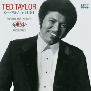 Ted Taylor - Keep What You Get - The Rare And Unissued Ronn Recordings CD (Kent)