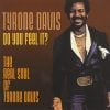 Tyrone Davis - Do You Feel It? The Real Soul Of Tyrone Davis CD (Expansion)