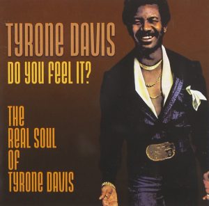 Tyrone Davis - Do You Feel It? The Real Soul Of Tyrone Davis CD (Expansion)